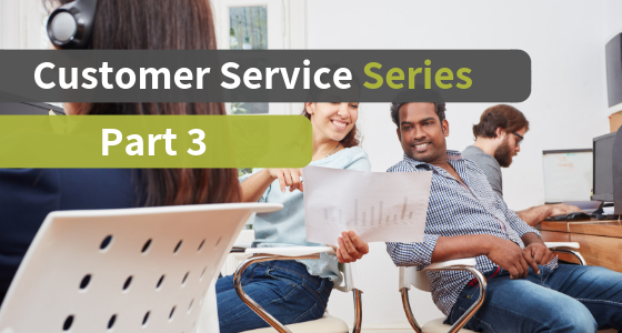 Customer Service Series Part 3