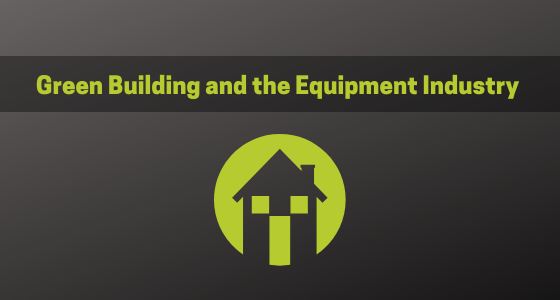 Green Building and the Equipment Industry