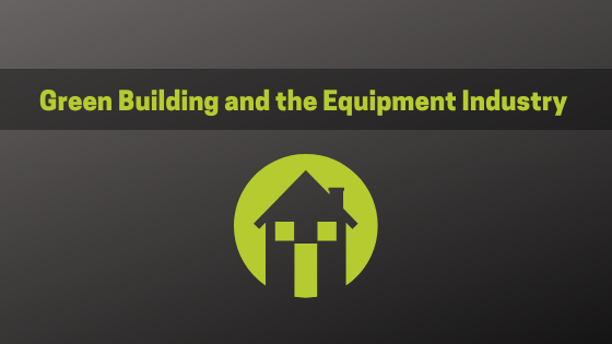 Green Building and the Equipment Industry