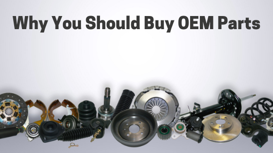 Why You Should Buy Parts Made by the Original Equipment Manufacturer