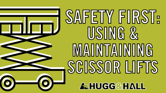 Safety First: Using and Maintaining Scissor Lifts