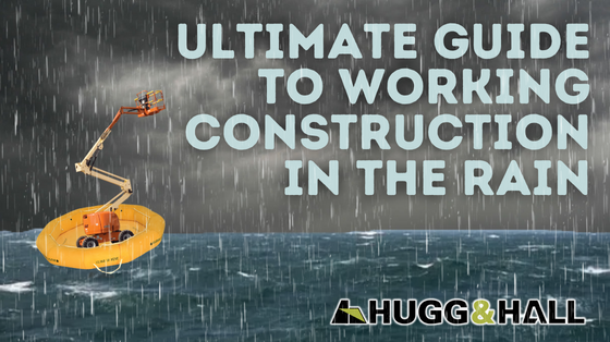 Ultimate Guide to Working Construction in the Rain