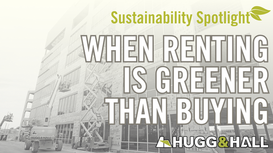 Sustainability Spotlight: Renting Equipment is Greener than Buying