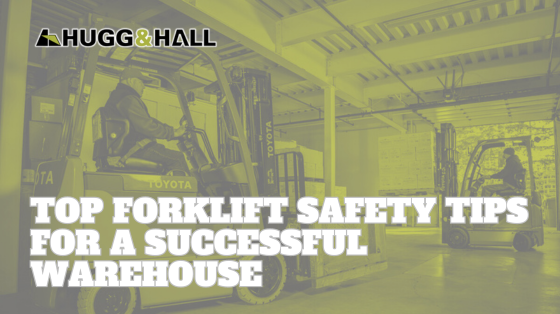 Top Forklift Safety Tips for a Successful Warehouse